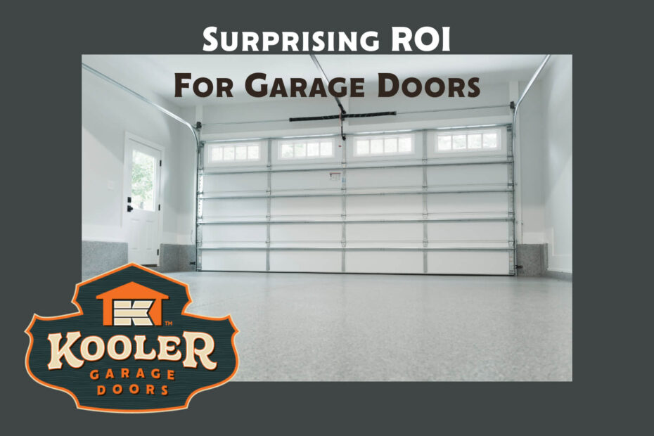 Surprising ROI for garage doors blog post image with an interior picture of a garage door with the Kooler Garage Doors logo in the lower left.